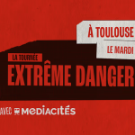 Extrême Danger&nbsp;: Rencontre avec Streetpress et Mediacités